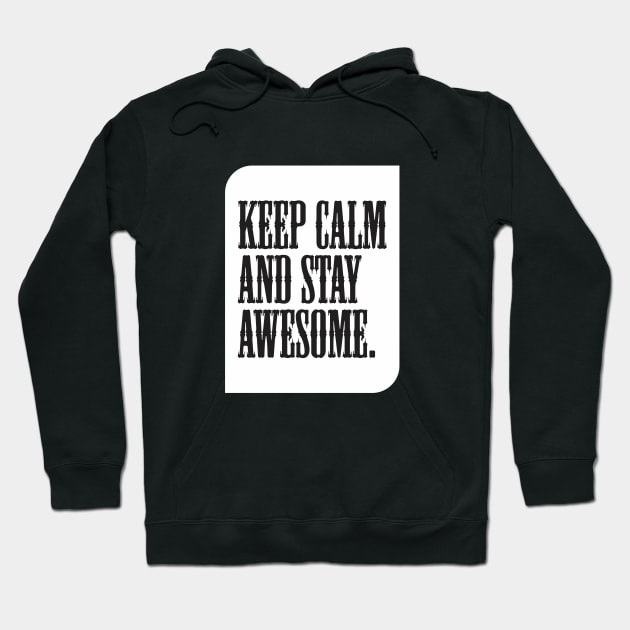 Keep calm and stay awesome. Hoodie by Qasim